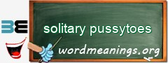 WordMeaning blackboard for solitary pussytoes